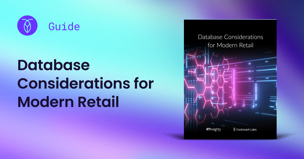 CRL Open Graph - Database Considerations for Modern Retail CockroachDB